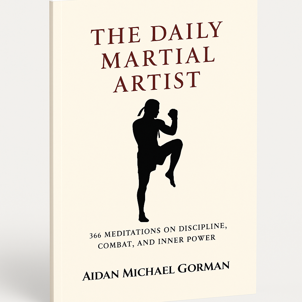 The Daily Martial Artist - 366 Meditations on Discipline, Combat, and Inner Power