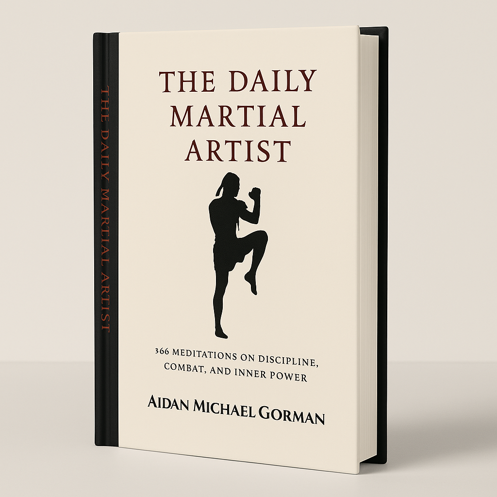 The Daily Martial Artist - 366 Meditations on Discipline, Combat, and Inner Power