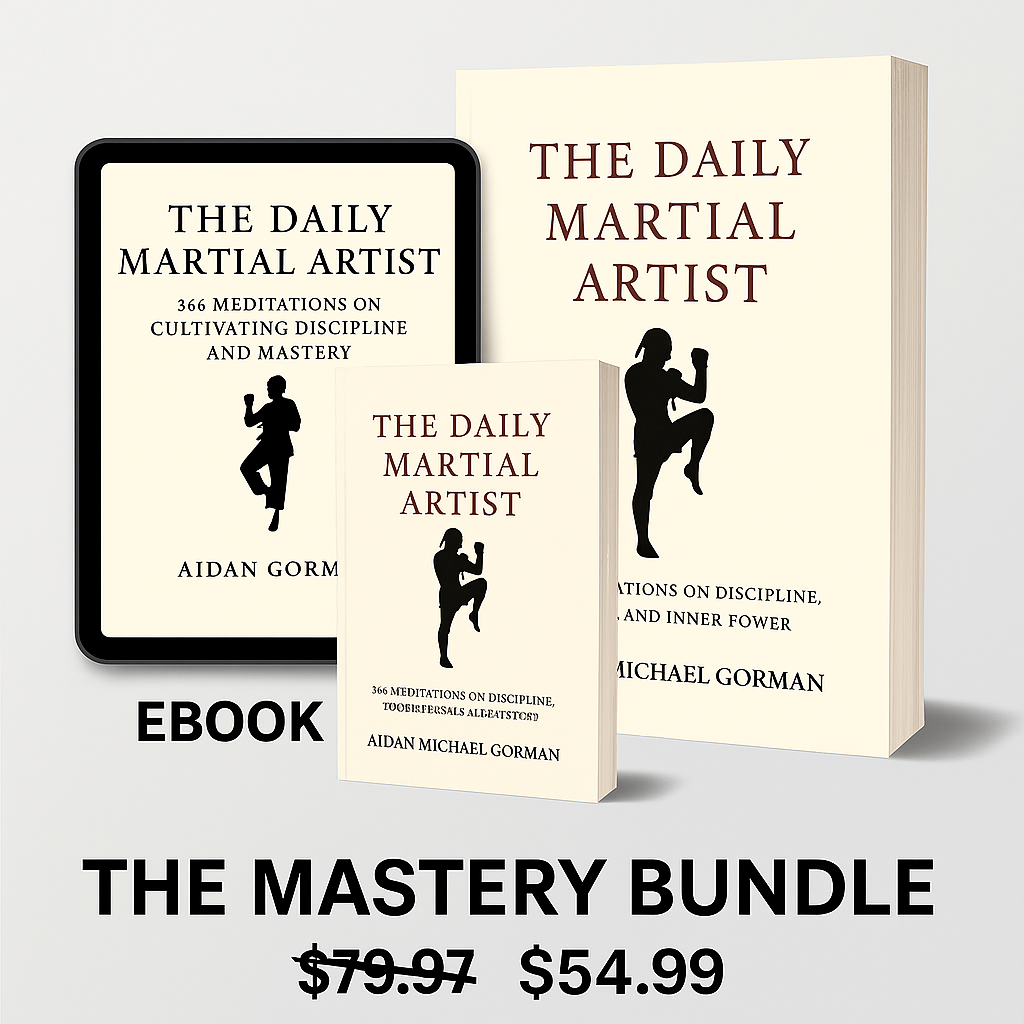 The Daily Martial Artist - 366 Meditations on Discipline, Combat, and Inner Power